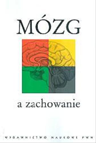 Okładka książki Mózg a zachowanie / red. Teresa Górska ; red. Anna Grabowska ; red. Jolanta Zagrodzka ; red. Maria Brzyska.