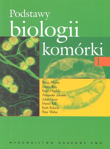 Okładka książki  Podstawy biologii komórki. Część 1  1