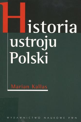 Okładka książki Historia ustroju Polski / Marian Kallas.