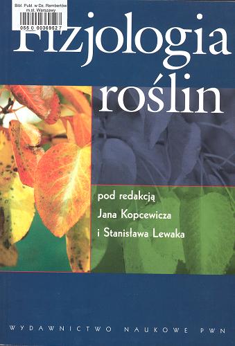 Okładka książki Fizjologia roślin / red. Jan Kopcewicz ; red. Stanisław Lewak.