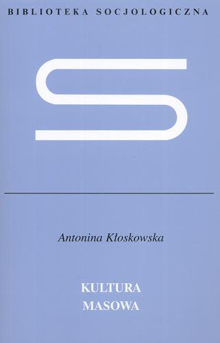 Okładka książki Kultura masowa : krytyka i obrona / Antonina Kłoskowska.