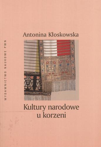 Okładka książki Kultury narodowe u korzeni / Kłoskowska Antonina.
