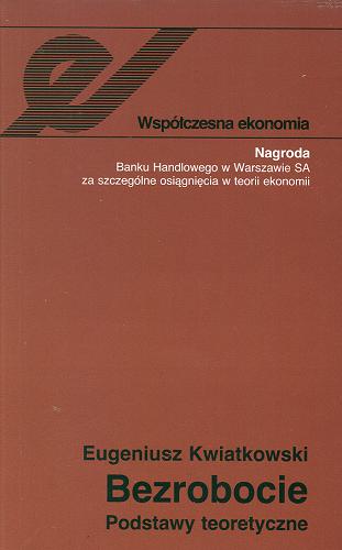 Okładka książki Bezrobocie : podstawy teoretyczne / Eugeniusz Kwiatkowski.