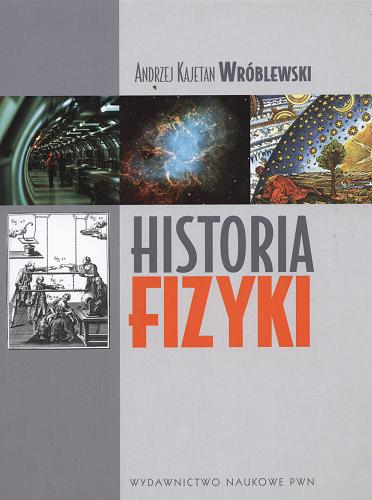 Okładka książki  Historia fizyki : od czasów najdawniejszych do współczesności  5