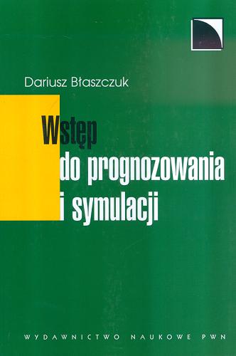 Okładka książki Wstęp do prognozowania i symulacji / Dariusz Błaszczuk.