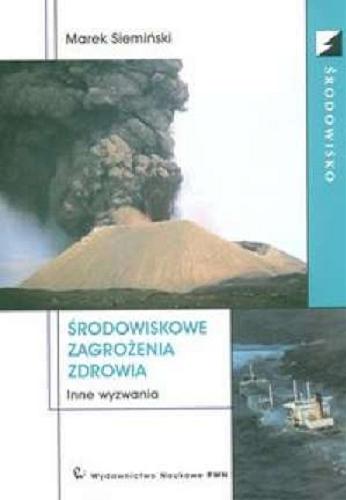 Okładka książki Środowiskowe zagrożenia zdrowia : inne wyzwania / Marek Siemiński.