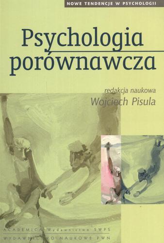 Okładka książki Psychologia porównawcza / red. nauk. Wojciech Pisula ; przeł. Maciej Michalski.