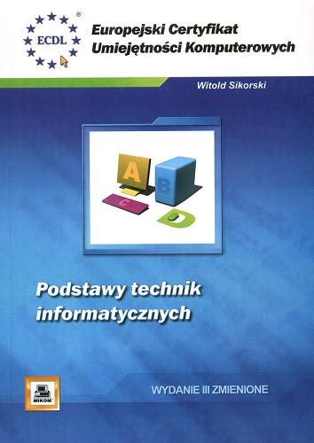 Okładka książki Podstawy technik informatycznych /  Witold Sikorski.