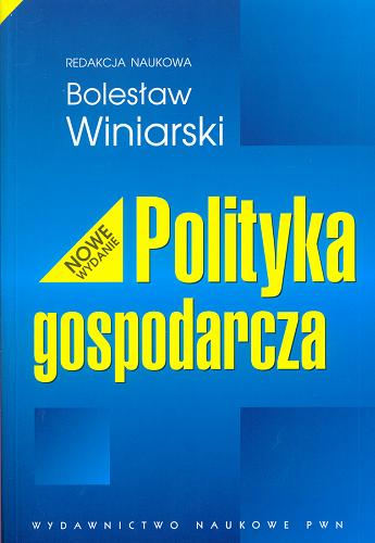 Okładka książki Polityka gospodarcza / red. nauk. Bolesław Winiarski ; aut. Jan Borowiec [et al.].