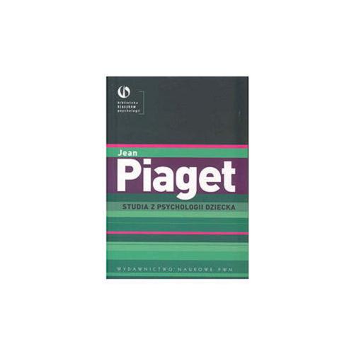 Okładka książki Studia z psychologii dziecka /  Jean Piaget ; [przetł. Tamara Kołakowska].