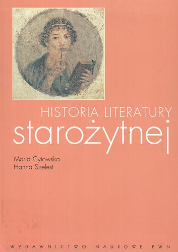 Okładka książki Historia literatury starożytnej / Maria Cytowska ; Hanna Szelest ; red. Mieczysław Mejor.