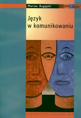 Okładka książki Język w komunikowaniu / Marian Bugajski.