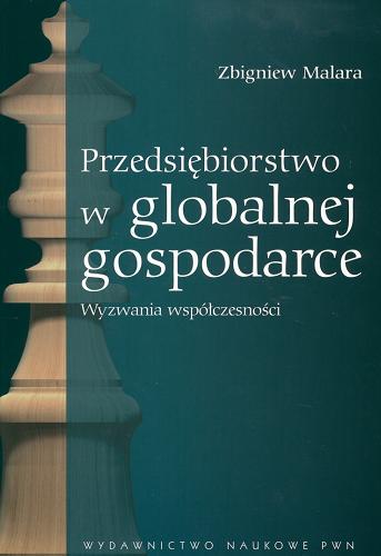 Okładka książki Przedsiębiorstwo w globalnej gospodarce : wyzwania współczesności / Zbigniew Malara.