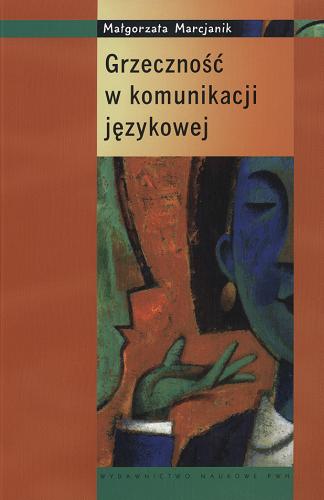 Okładka książki Grzeczność w komunikacji językowej / Małgorzata Marcjanik.