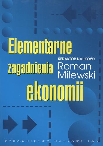 Okładka książki Elementarne zagadnienia ekonomii / red. nauk. Roman Milewski ; aut. Marek Belka [i in.].