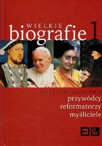 Okładka książki Wielkie biografie. / red. Aldona Mikusińska ; red. Anna Rossa ; red. Anna Tarnowska.