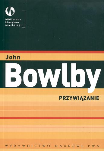 Okładka książki Przywiązanie / John Bowlby ; [przetł. Magdalena Polaszewska-Nicke].