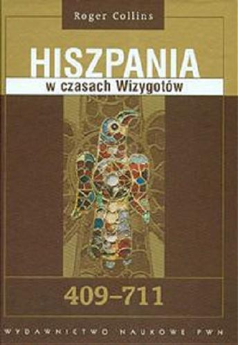 Okładka książki Hiszpania w czasach Wizygotów : 409-711 / Roger Collins ; tłumaczył Jacek Lang.
