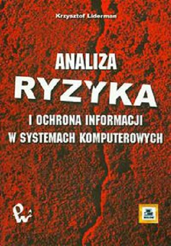Okładka książki Analiza ryzyka i ochrona informacji w systemach komputerowych / Krzysztof Liderman.