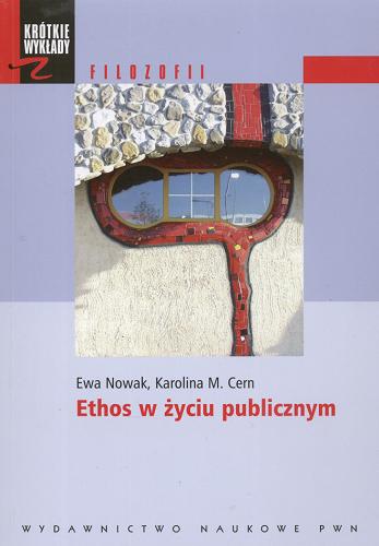 Okładka książki Ethos w życiu publicznym / Ewa Nowak, Karolina M. Cern.