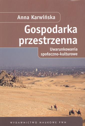Okładka książki Gospodarka przestrzenna : uwarunkowania społeczno-kulturowe / Anna Karwińska.