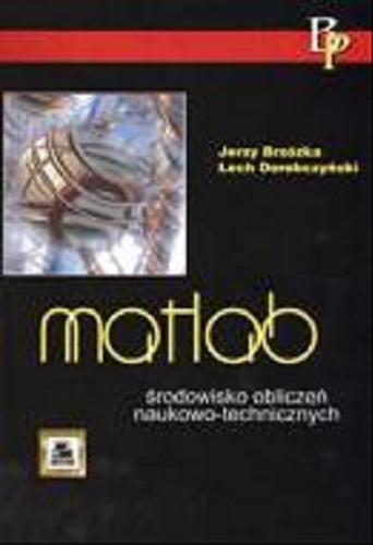 Okładka książki MATLAB :  środowisko obliczeń naukowo-technicznych / Jerzy Brzózka, Lech Dorobczyński.