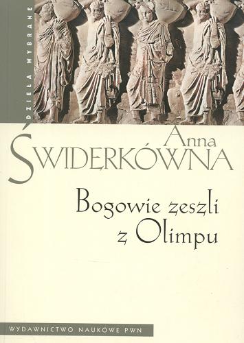 Okładka książki  Dzieła wybrane ; Bogowie zeszli z Olimpu :bóstwo i mit w greckiej literaturze świata hellenistycznego  5