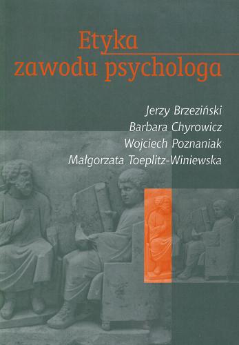 Okładka książki Etyka zawodu psychologa / Jerzy Brzeziński [et al.].