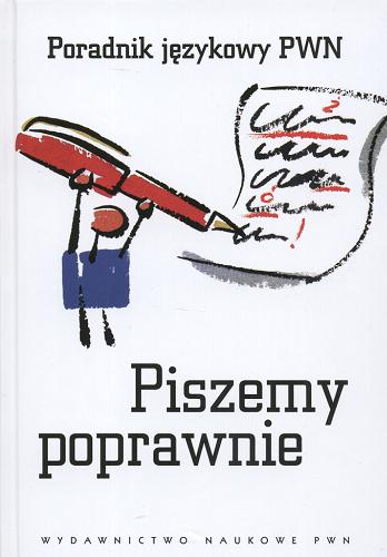 Okładka książki Piszemy poprawnie : poradnik językowy PWN / Mirosław Bańko ; wybór Aleksandra Kubiak-Sokół.