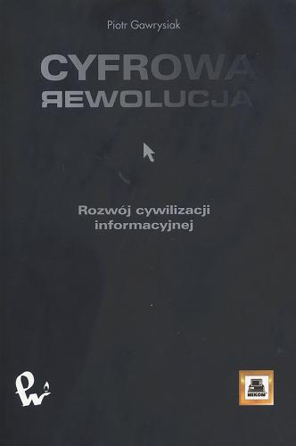 Okładka książki Cyfrowa rewolucja : rozwój cywilizacji informacyjnej / Piotr Gawrysiak.