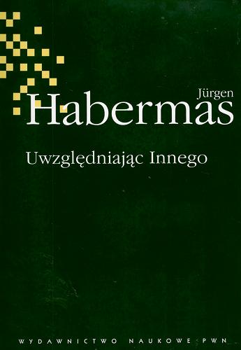 Okładka książki Uwzględniając Innego : studia do teorii politycznej / Jürgen Habermas ; przeł. Adam Romaniuk ; przekł. przejrzał Jakub Kloc-Konkołowicz.