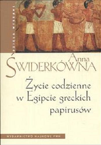 Okładka książki Życie codzienne w Egipcie greckich papirusów / Anna Świderkówna.