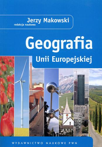 Okładka książki Geografia Unii Europejskiej / red. nauk. Jerzy Makowski.