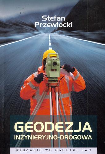 Okładka książki Geodezja inżynieryjno-drogowa / Stefan Przewłocki.