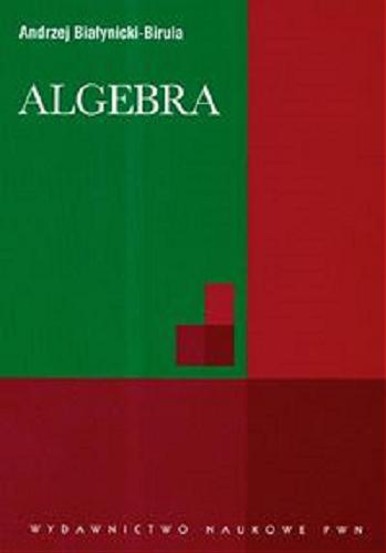 Okładka książki Algebra / Andrzej Białynicki-Birula.