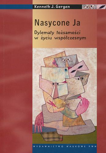 Okładka książki Nasycone Ja : dylematy tożsamości w życiu współczesnym / Kenneth J. Gergen ; przekł. Mirosława Marody.