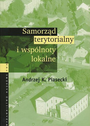 Okładka książki Samorząd terytorialny i wspólnoty lokalne /  Andrzej K. Piasecki.