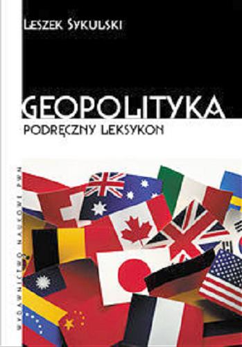 Okładka książki Geopolityka : słownik terminologiczny / Leszek Sykulski.