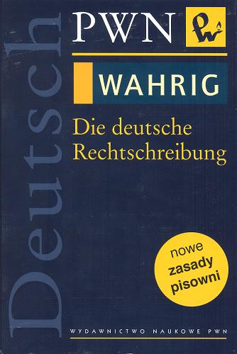 Okładka książki Wahrig - die deutsche Rechtschreibun /  [konsultacja nauk. Lutz Götze, Klaus Heller, Manfred Pinkal; koordynacja Marzena Świrska-Molenda]; hrsg. von der Wahrig-Redaktion.