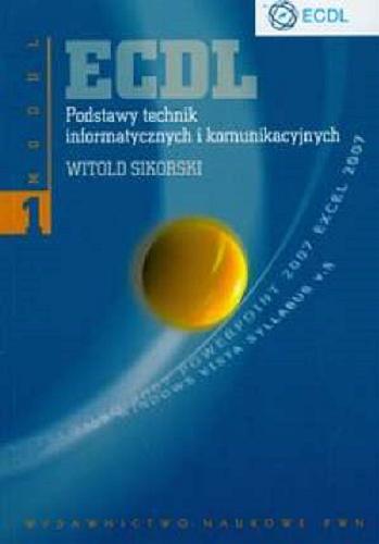 Okładka książki Podstawy technik informatycznych i komunikacyjnych /  Witold Sikorski.