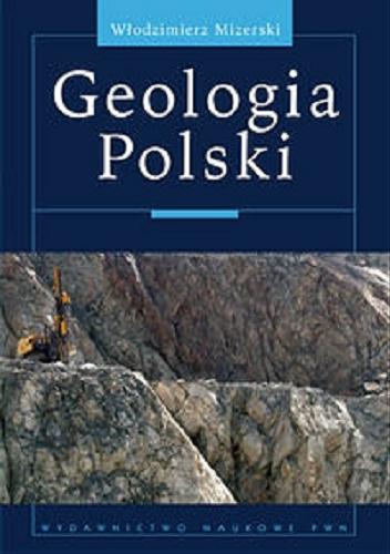 Okładka książki Geologia Polski / Włodzimierz Mizerski.