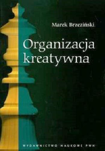 Okładka książki Organizacja kreatywna / Marek Brzeziński.