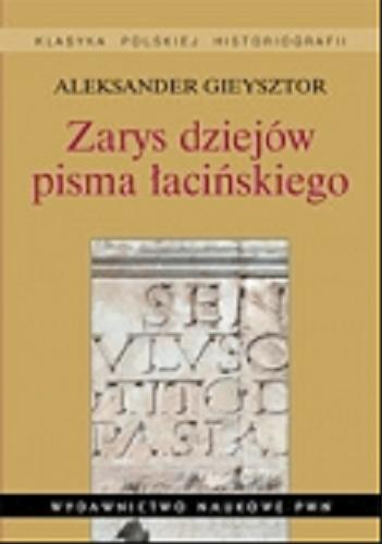 Okładka książki Zarys dziejów pisma łacińskiego / Aleksander Gieysztor.