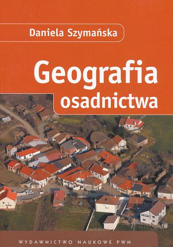 Okładka książki Geografia osadnictwa / Daniela Szymańska.
