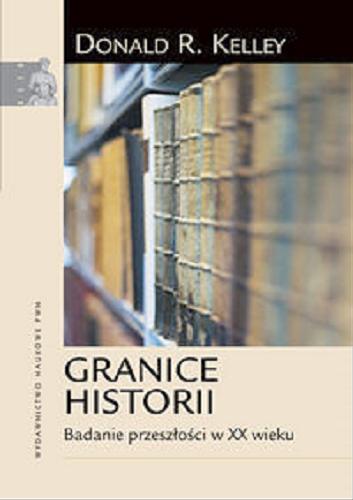 Okładka książki  Granice historii : badanie przeszłości w XX wieku  1