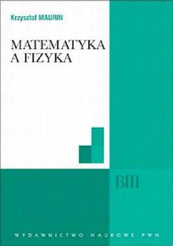 Okładka książki Matematyka a fizyka / Krzysztof Maurin.