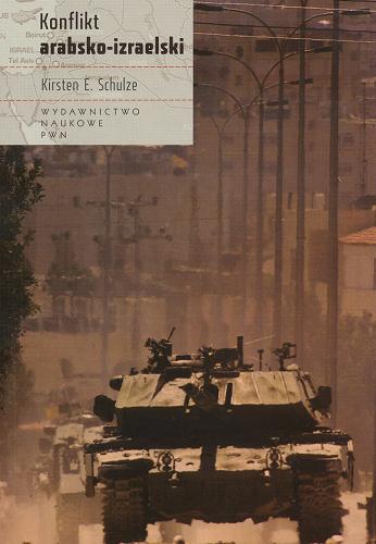 Okładka książki Konflikt arabsko-izraelski / Kirsten E. Schulze ; tł. [z ang.] Bartosz Hlebowicz.