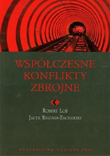 Okładka książki Współczesne konflikty zbrojne / Robert Łoś, Jacek Reginia-Zacharski.