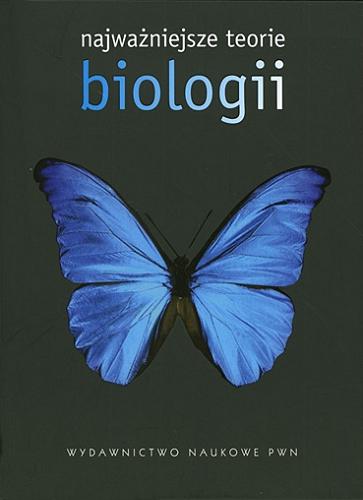 Okładka książki Najważniejsze teorie biologii / pod red. Wojciecha Baturo.