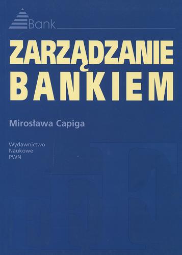 Okładka książki Zarządzanie bankiem / Mirosława Capiga.